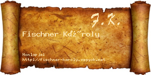 Fischner Károly névjegykártya